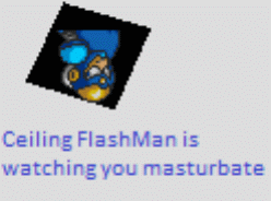 Ceiling Flash Man by TPPR10
Based upon the original Ceiling Cat meme... but given Flash Man's reputation as a perv... could there be anything more disturbing?...
