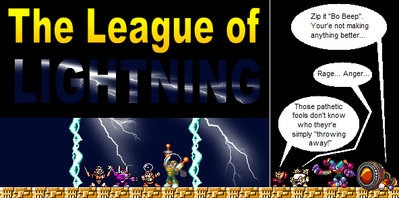 League of Lightning by MegaBetaman
Poor Elec Man, I don't think he'll ever get over being kicked out...
