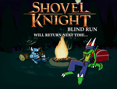 Shovel Knight Blind Run Outro Card by Jon Causith
While the card wasn't finished in time for the run itself, Jon did go ahead and make this.  The amusing part... it seems he had the exact idea I did for the one I made XD
