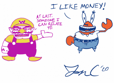 Wario Relates to Mr. Krabbs by Jon Causith
I don't follow Spongebob, but even I know this seems accurate enough.  But if they both love money, would they be allies or rivals?
