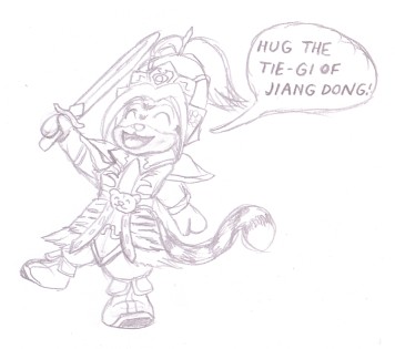 Don't Fear the Tiegi
I am an avid fan of the Dynasty Warriors series.  One night, while playing DW5 as Sun Jian, this image got stuck in my mind: Sun Jian's victorious cry of "Fear the tiger of Jiang Dong!" coming from the mouth of a chibi Tony ^_^; Tony (c) R. Mythril, Dynasty Warriors (c) Koei
