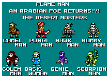 Flame Man Robot Masters by mariofan96
New Robot Masters from the artist's Flame Man fangame idea.  There are some potentially interesting looking concepts here.  Interesting that here we have a Genie Man, while hfbn2's Mega Man Maximum has Genie Woman.
