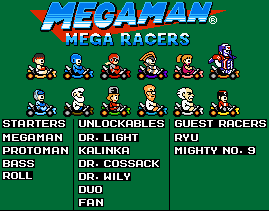 Megaman Racers Sprites by Mariofan96
It always kind of surprised me that Battle & Chase didn't get more attention...  Seems like with as huge a cast as there is, Mega Man would lend itself well to a racing game.
