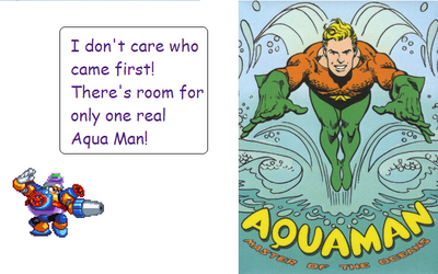 Aqua Man vs Aquaman by Bowserslave
Say what you will about the Robot Master, but at least he can do more than talk to fish...
