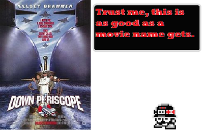 Best Movie Name Ever by NesClassic
.......Tell me there isn't an Up Periscope movie...  A bit of trivia, the first time I saw this movie, I was in California on vacation.  Good times.
