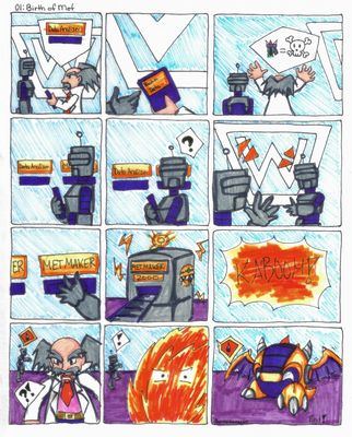 Birth of the Roahm Met Pt 1 by RaidenNagare
RaidenNagare sent in this adorable three part comic explaining the birth of the Roahm Met she had drawn earlier ^_^  Evidently the Roahm Met was created when Dr. Wily trusted some easily confused robots with data he had collected on me.  Instead of filing it where it was supposed to go, they put it in a Met-making machine!  And thus, a firebreathing bundle of cuteness was created!
