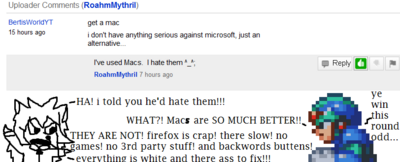 Finally Someone Else Understands by ioddandodd
I had to use Macs back when I was attending Full Sail, during a class on operating systems.  They completely failed to impress me, and in fact gave me a very negative impression of the brand.  On that subject, Linux didn't really impress me either.  I'm Roahm Mythril, and I'm a PC.  ::awaits an endorsement deal from Microsoft::
