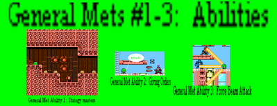 General Mets Abilities by tAll3ShyguySkullLand
If you invade Roahm City, beware the General Mets.  They come with some surprising powers!
