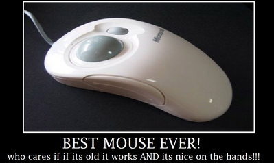 The Best Mouse Ever by ioddandodd
Hmm.... still looks a bit awkward to me to be honest...  I've never really liked trackball types.  I'm fine with my optic mouse, at least until it decides to move by itself.
