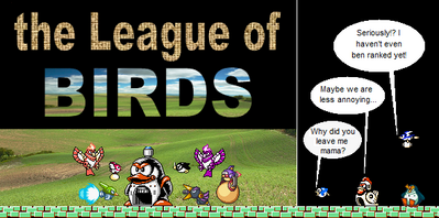 League of Birds by MegaBetaman
....The birds are evil.   Always.
