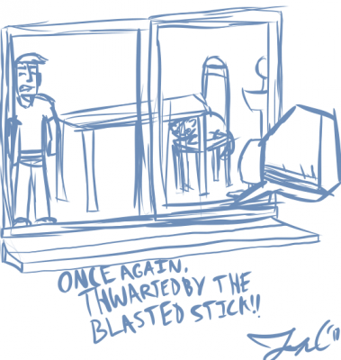 Petsitting Issues by Jon Causith
So Jon has a job as a petsitter, meaning he has to watch other people's houses sometimes.  Which sometimes means being thwarted by patio doors and sticks.
