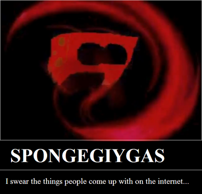 Spongegiygas by Bowserslave
.....You cannot comprehend the nature of Nickelodeon programs...
