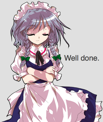 Well Done by GeorgeTheRaccoon
Sakuya certainly seems deeply satisfied here.
