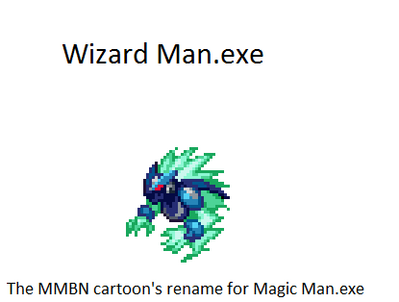 WizardMan EXE by ItalianRobot
So evidently the deal here is that MagicMan.EXE was originally conceptualized as WizardMan.EXE, and in one of the later Starforce games, Omega-Xis was referred to as a Wizard...  Must be the one I didn't play yet...

