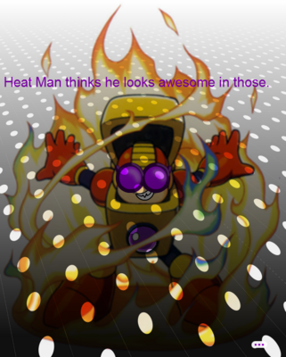 Heat Man's New Glasses by Tom0027
This is a reference to a silly occurance when I put up my difficulty rating bar for Heat Man's stage...  The amusing thing is I actually do have round framed purple tinted shades, though more a steampunk style... so we match a bit ^_^;
