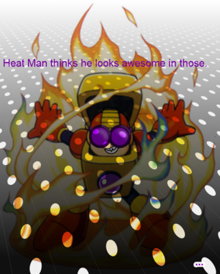 Heat Man's New Glasses by Tom0027
This is a reference to a silly occurance when I put up my difficulty rating bar for Heat Man's stage...  The amusing thing is I actually do have round framed purple tinted shades, though more a steampunk style... so we match a bit ^_^;
