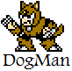 Dog Man by SammerYoshi
Dog Man is evidently a Robot Master designed by SammerYoshi, though this sprite was actually made by Hfbn2, who also has work on this site.
